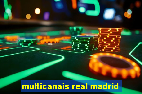 multicanais real madrid